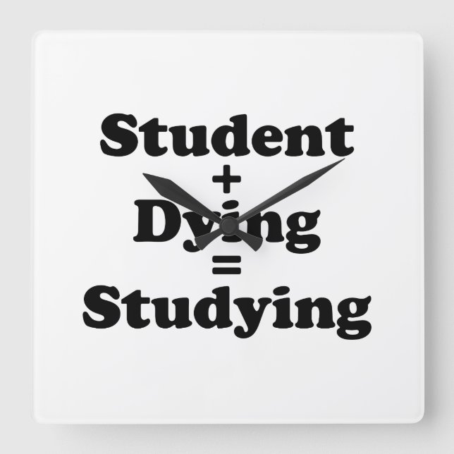 Student Plus Dying Equals Studying Square Wall Clock (Front)