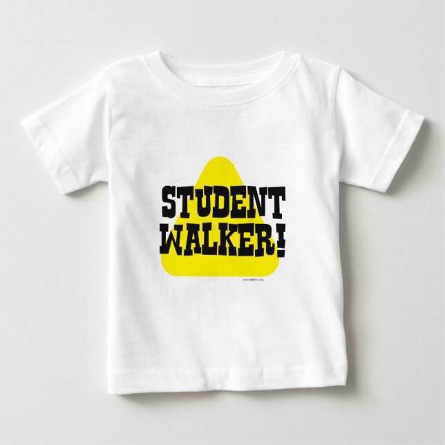Student Walker Funny Infant Cute Slogan Baby T-Shirt (Front)