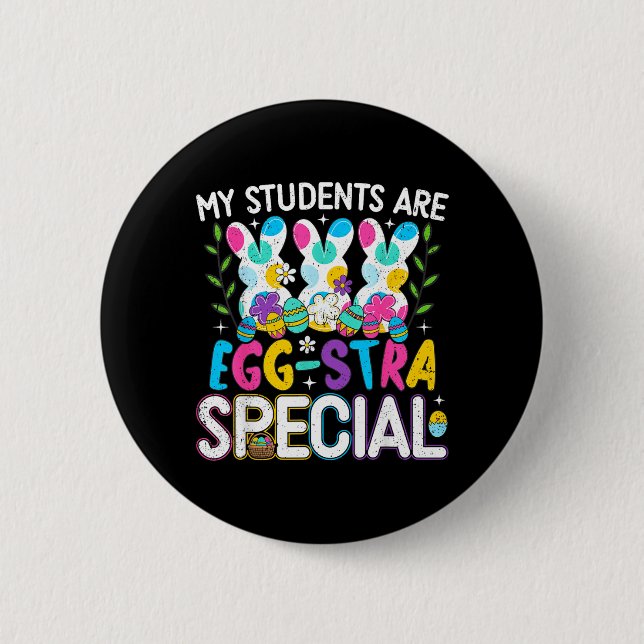 Students are Egg-Stra Special Easter Day Teacher Button (Front)
