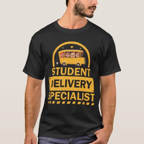 Students Delivery Specialist School Bus Driver T_Shirt