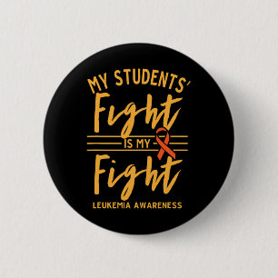 Students' Fight Is My Fight Leukemia Awareness  Button