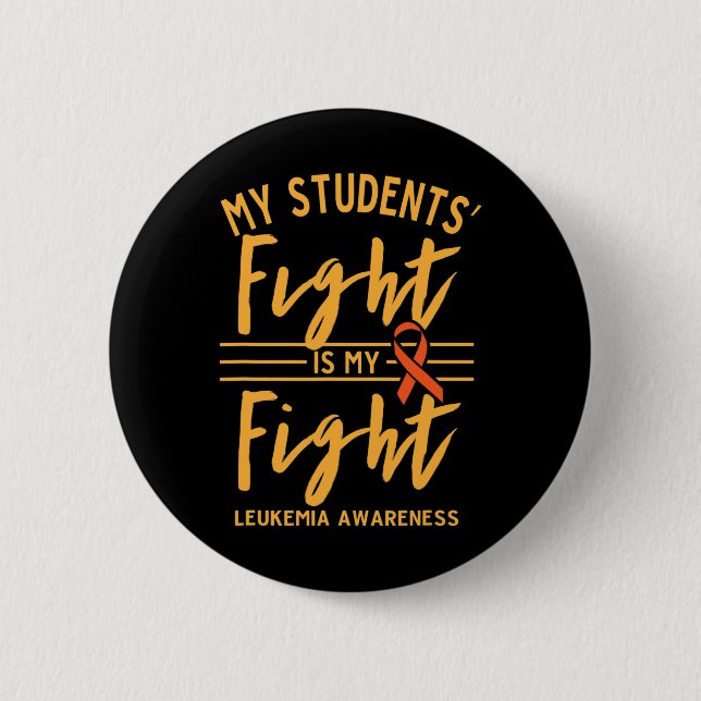 Students' Fight Is My Fight Leukemia Awareness  Button (Front)