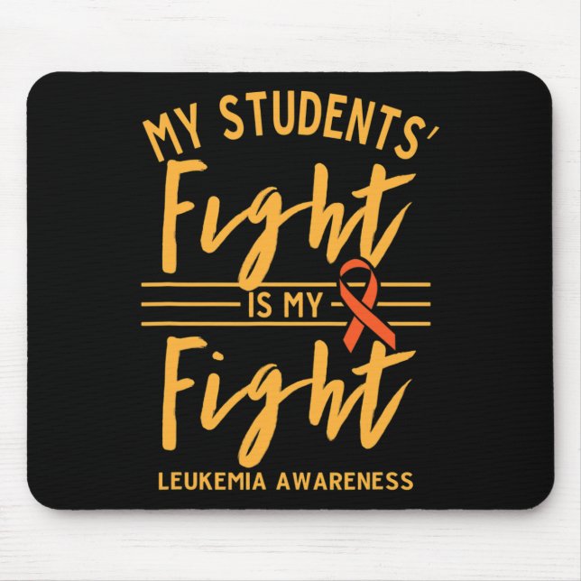 Students' Fight Is My Fight Leukemia Awareness  Mouse Pad (Front)