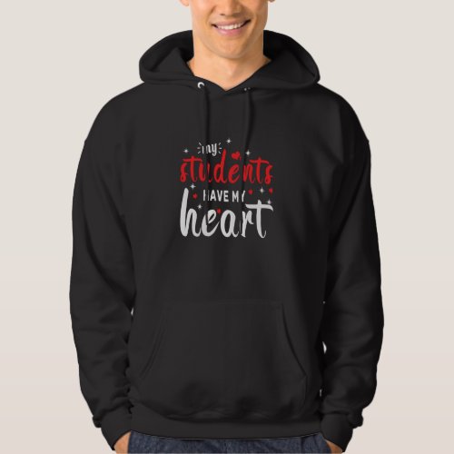 Students Have Heart Teacher Hearts Day Valentines  Hoodie