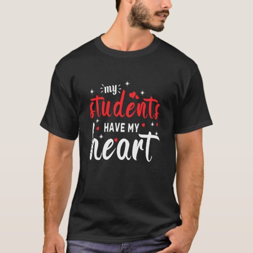 Students Have Heart Teacher Hearts Day Valentines  T_Shirt