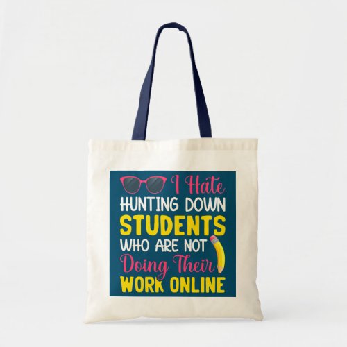 Students Not Doing Work Teacher Teaching Students Tote Bag