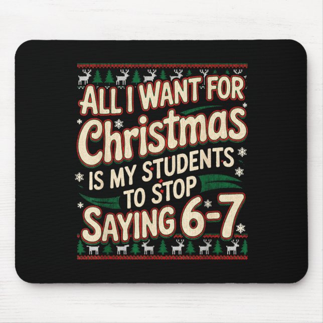 Students Saying 67 Christmas Teacher Ugly Christma Mouse Pad (Front)