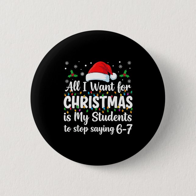 Students Saying 6-7 67 Six Seven Funny Teacher Chr Button (Front)
