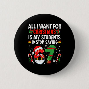 Students Saying 6 7 67 Six Seven Funny Teacher Chr Button