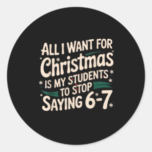 Students Saying 6-7 67 Six Seven Funny Teacher Chr Classic Round Sticker