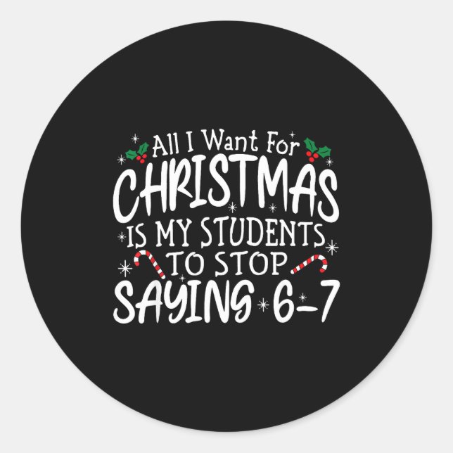 Students Saying 6-7 67 Six Seven Funny Teacher Chr Classic Round Sticker (Front)