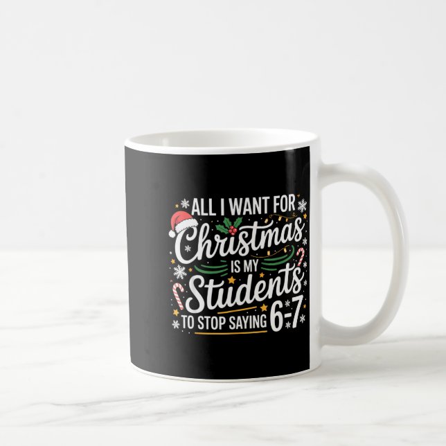 Students Saying 6-7 67 Six Seven Funny Teacher Chr Coffee Mug (Right)