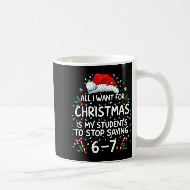 Students Saying 6-7 67 Six Seven Funny Teacher Chr Coffee Mug (Right)