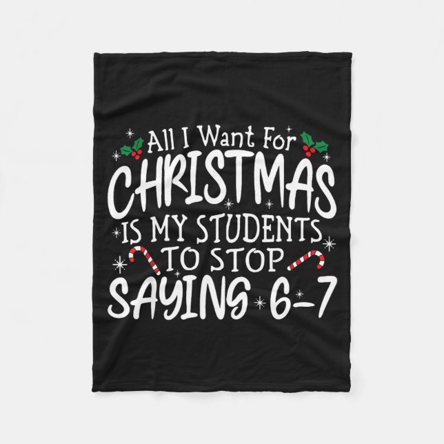 Students Saying 6-7 67 Six Seven Funny Teacher Chr Fleece Blanket (Front)