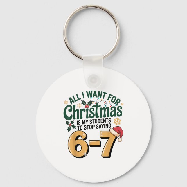 Students Saying 6-7 67 Six Seven Funny Teacher Chr Keychain (Front)