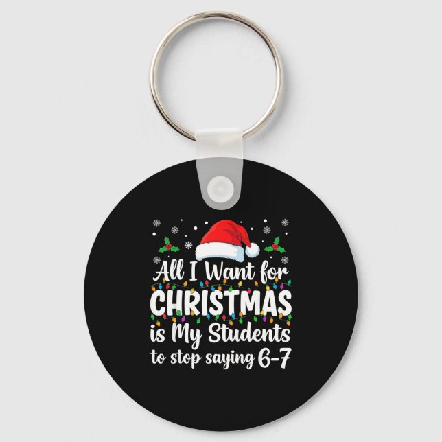 Students Saying 6-7 67 Six Seven Funny Teacher Chr Keychain (Front)