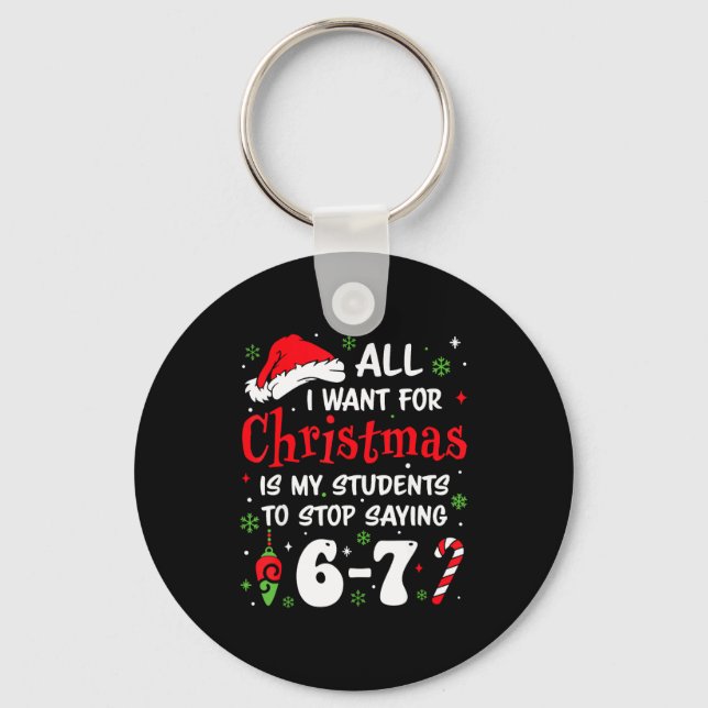 Students Saying 6-7 67 Six Seven Funny Teacher Chr Keychain (Front)