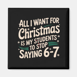 Students Saying 6-7 67 Six Seven Funny Teacher Chr Magnet