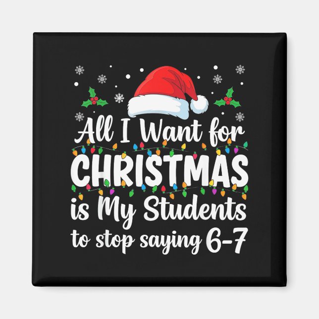 Students Saying 6-7 67 Six Seven Funny Teacher Chr Magnet (Front)