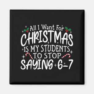 Students Saying 6-7 67 Six Seven Funny Teacher Chr Magnet