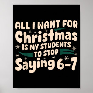 Students Saying 6-7 67 Six Seven Funny Teacher Chr Poster