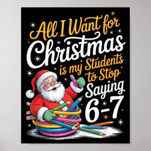 Students Saying 6-7 67 Six Seven Funny Teacher Chr Poster