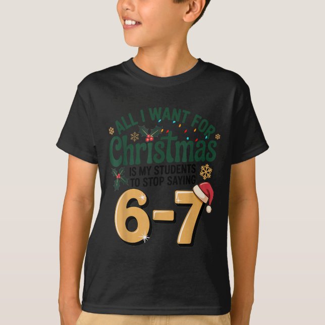 Students Saying 6-7 67 Six Seven Funny Teacher Chr T-Shirt (Front)