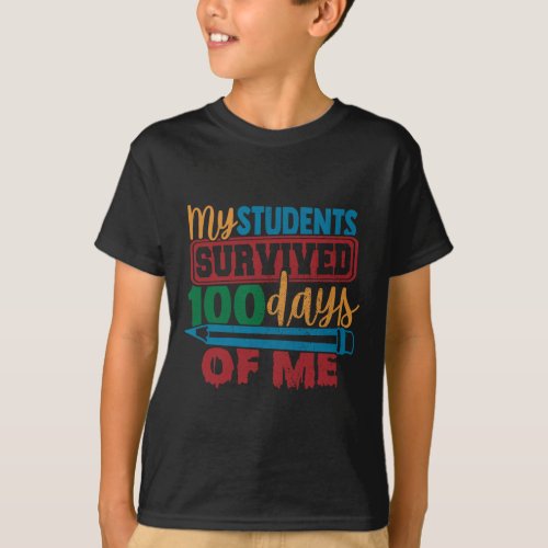 Students Survived 100 Days Of Me Fun Teacher 100th T_Shirt