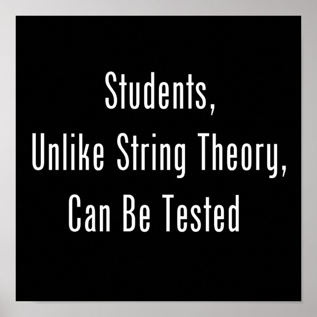 Students, Unlike String Theory, Can Be Tested Poster (Front)