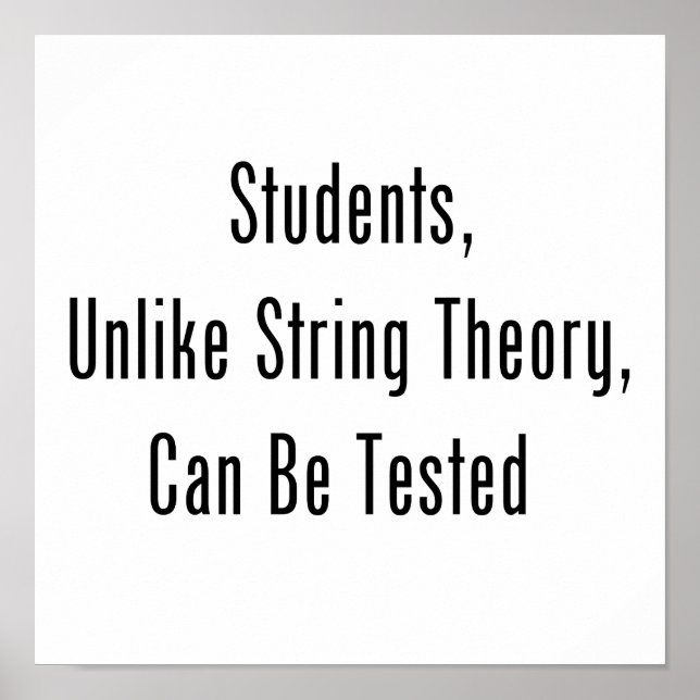 Students, Unlike String Theory, Can Be Tested Poster (Front)