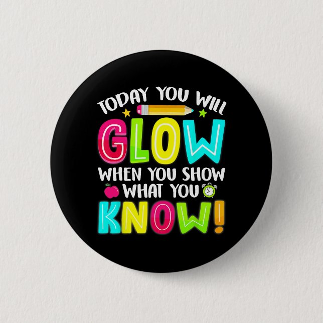 Students What You Show Testing Day Exam  Button (Front)