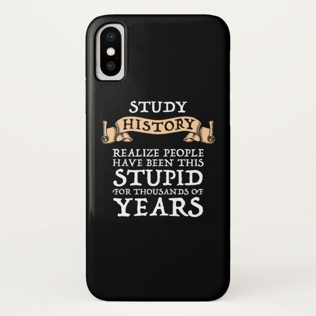 Study History - Realize People Have Been Stupid Case-Mate iPhone Case (Back)