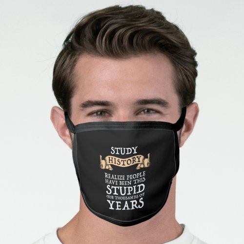 Study History _ Realize People Have Been Stupid Face Mask