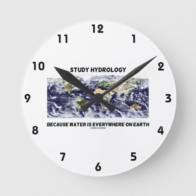 Study Hydrology Because Water Is Everywhere Earth Round Clock (Front)