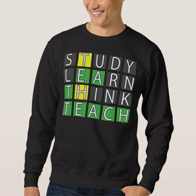 Study Learn Think Teach Sweatshirt (Front)