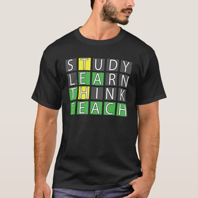 Study Learn Think Teach T-Shirt (Front)