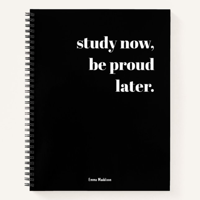 Study Now Be Proud Later Retro Black White Modern Notebook (Front)