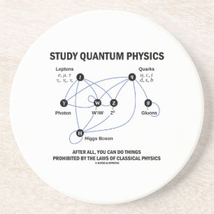 Study Quantum Physics You Can Do Things Coaster