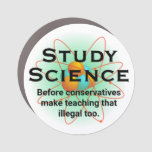 &quot;study Science Before Conservatives Outlaw It  Hat Car Magnet at Zazzle
