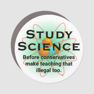 "Study Science Before Conservatives Outlaw It Hat Car Magnet