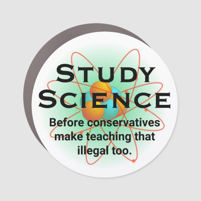 "Study Science Before Conservatives Outlaw It  Hat Car Magnet (Front)