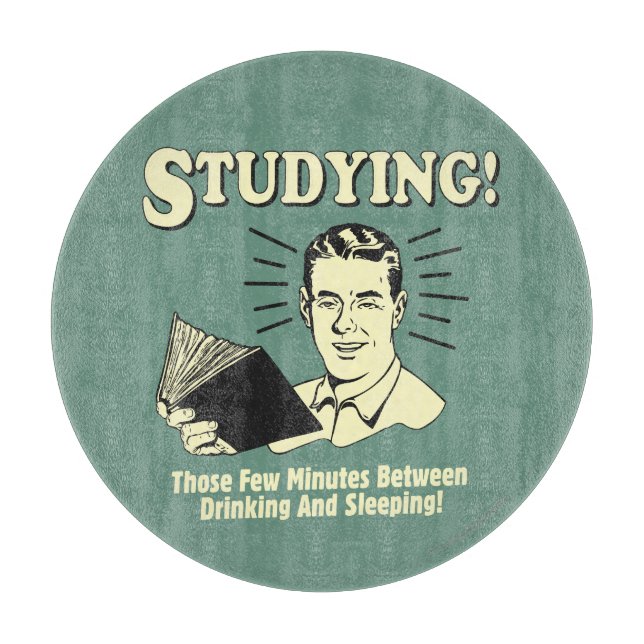 Studying: Drinking and Sleeping Cutting Board (Front)