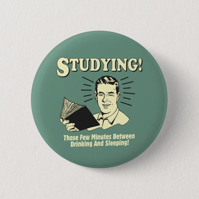 Studying: Drinking and Sleeping Pinback Button (Front)