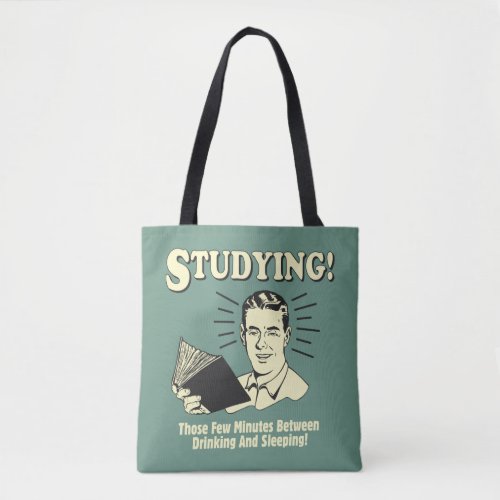 Studying Drinking and Sleeping Tote Bag