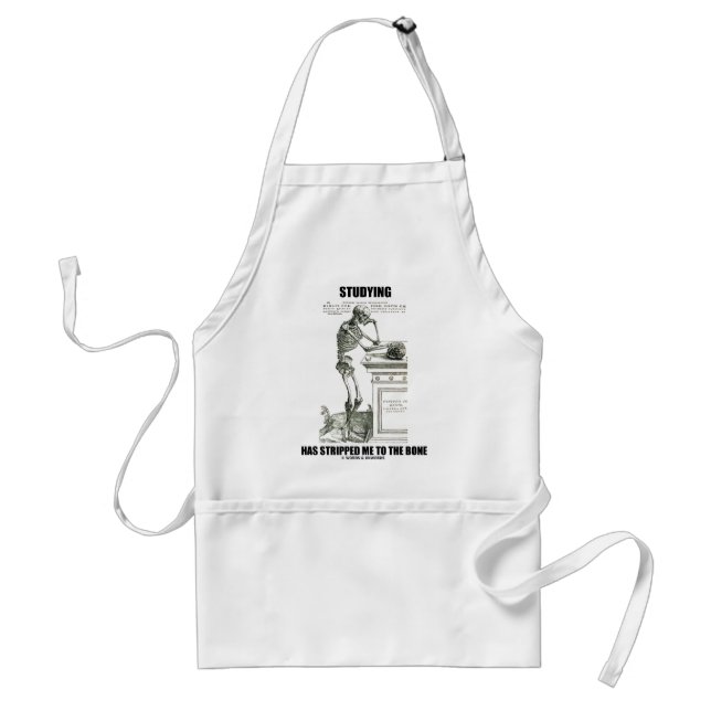 Studying Has Stripped Me To The Bone (Skeleton) Adult Apron (Front)