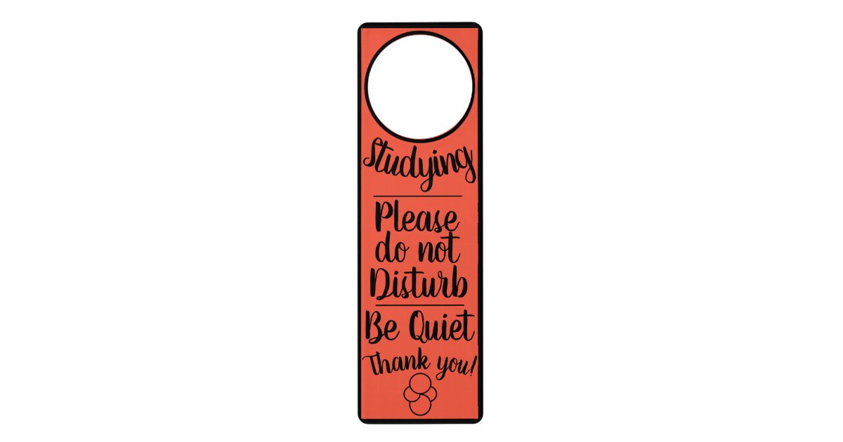 Studying Please do no Disturb Be Quiet Door Hanger Zazzle