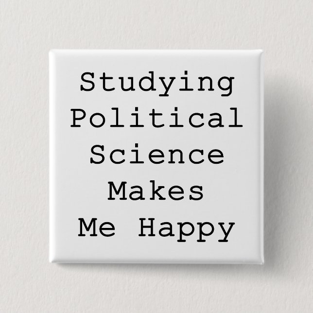 Studying Political Science Makes Me Happy Pinback Button (Front)