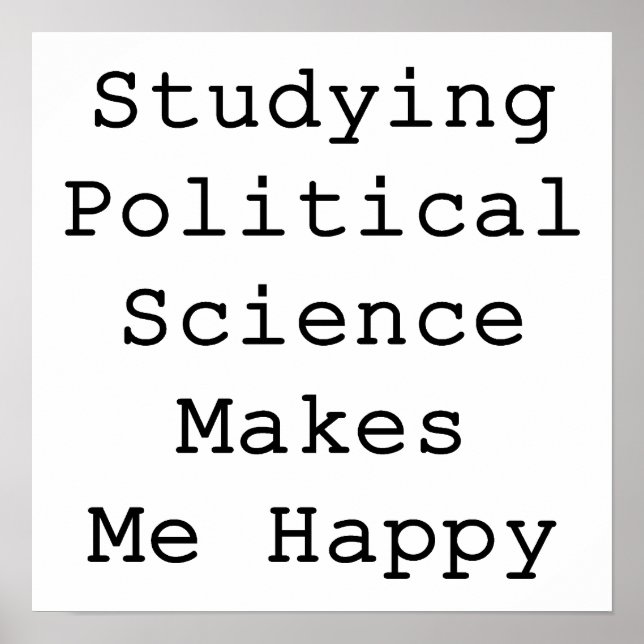 Studying Political Science Makes Me Happy Poster (Front)