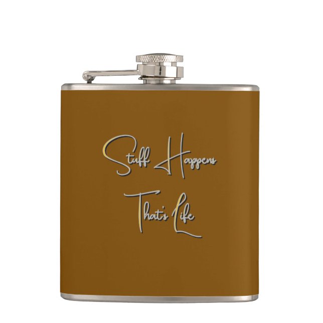 Stuff Happens That's Life Brown Flask (Front)