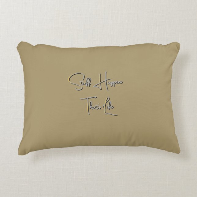 Stuff Happens That's Life Lt Olive Accent Pillow (Front)